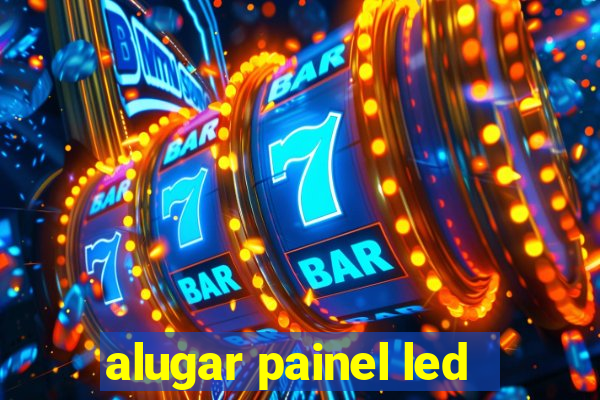 alugar painel led